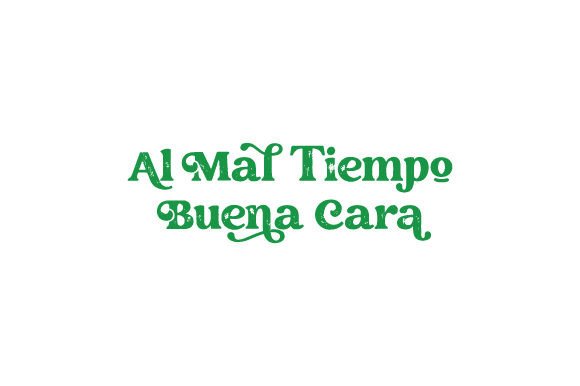 Al Mal Tiempo Buena Cara: Motivational Crafts Design Asset
