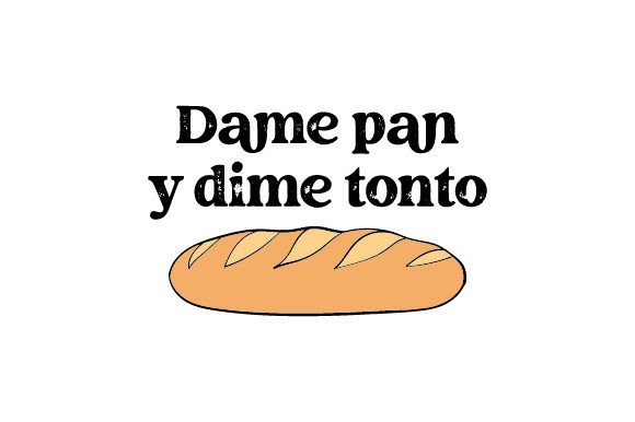 Dame Pan Y Dime Tonto: Motivational Crafts Design