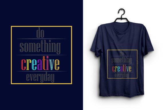 Do Something Creative Everyday Graphics & T-Shirt Designs