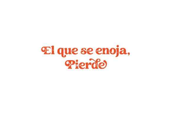 El Que Se Enoja, Pierde – Spanish Quote for Crafts & Quotes