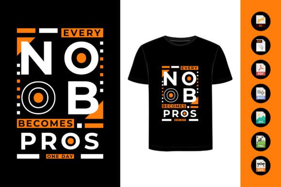 Every Noob Becomes Pros One Day T-Shirt Graphics