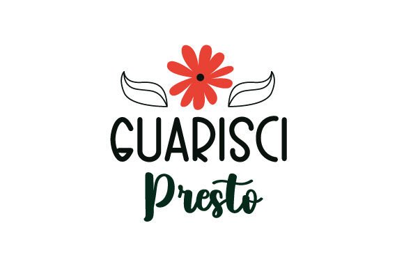 Guarisci Presto — Italian Quote for Wellness Crafts
