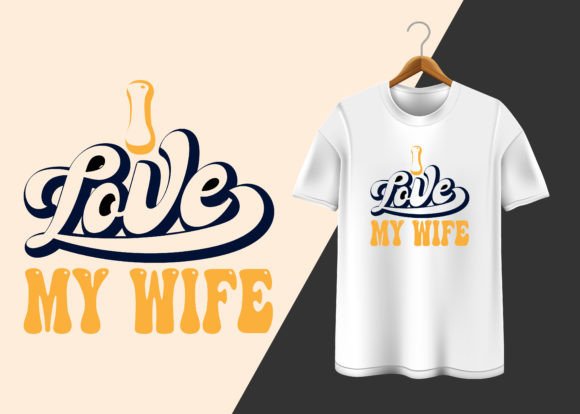 I Love My Wife Graphics & T-Shirt Designs