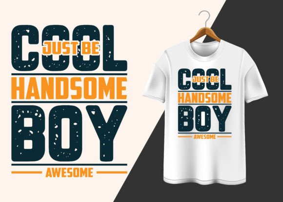 Just Be Cool Handsome Boy Awesome Graphics & T-Shirt Designs
