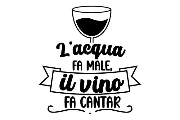 L’acqua Fa Male, Il Vino Fa Cantar — Wine & Crafts