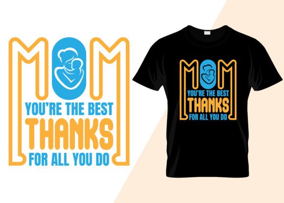 Mom You Are the Best Graphics & T-Shirt Designs
