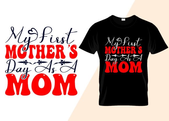 My First Mother’s Day As a Mom T-Shirt Graphics