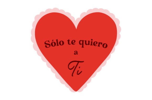 Sólo Te Quiero a Ti – Love & Crafts Design Asset