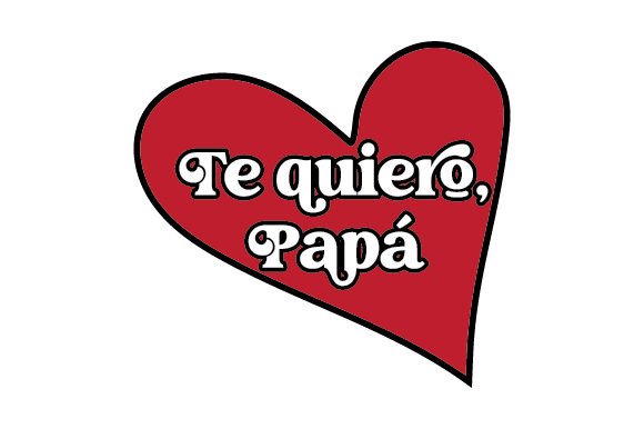 Te Quiero, Papá — Crafts & Father’s Day Design Asset