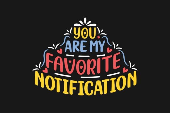 You Are My Favorite Notification Graphics & Print Templates