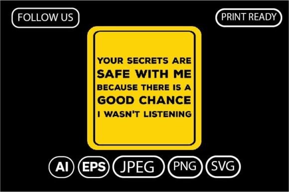 YOUR SECRETS ARE SAFE with ME: Graphics & T-Shirt Designs